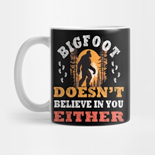 Funny Bigfoot Doesn't Believe In You Either Design Mug